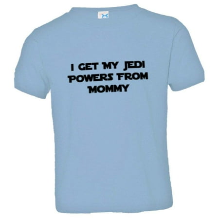 

PleaseMeTees™ Toddler I Get My Jedi Powers From Mommy HQ Tee