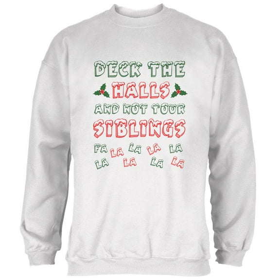 Christmas Deck the Halls Not Your Siblings Mens Sweatshirt White X-LG