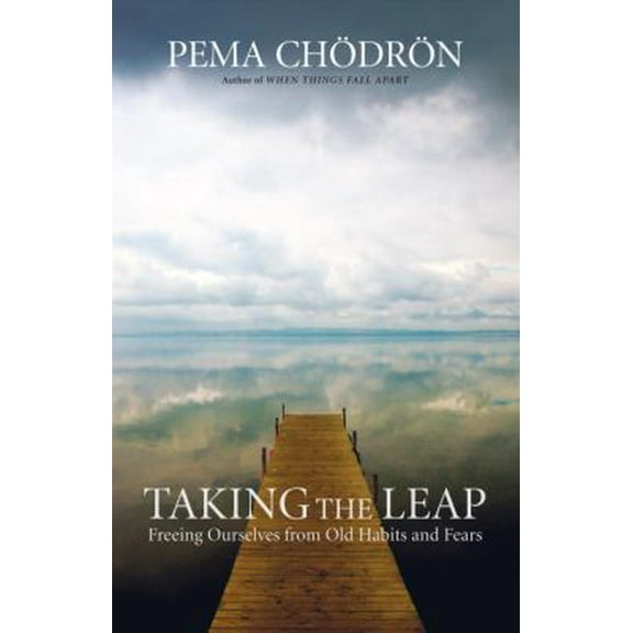 Pre-Owned Taking the Leap: Freeing Ourselves from Old Habits and Fears (Hardcover) by Pema Chodron