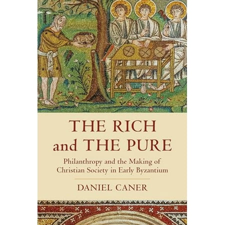 Pre-Owned The Rich and the Pure: Philanthropy and the Making of Christian Society in Early Byzantium: 62 (Transformation of the Classical Heritage) Hardcover