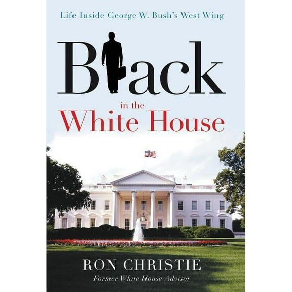 Black in the White House: Life Inside George W. Bush's West Wing, (Paperback)