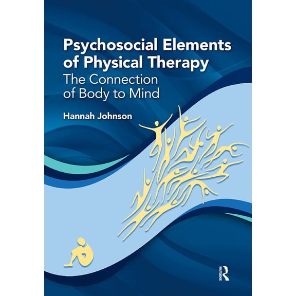 Psychosocial Elements of Physical Therapy: The Connection of Body to Mind, (Paperback)