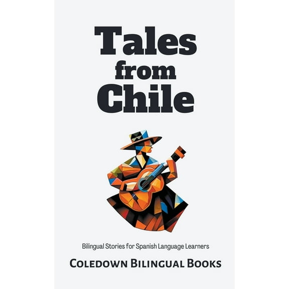 Tales from Chile: Bilingual Stories for Spanish Language Learners, (Paperback)