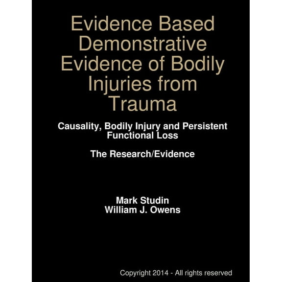 Evidence Based Demonstrative Evidence of Bodily Injuries from Trauma (Paperback)