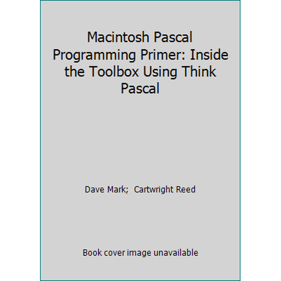 Pre-Owned Macintosh Pascal Programming Primer: Inside the Toolbox Using Think Pascal (Paperback) 020157084X 9780201570847