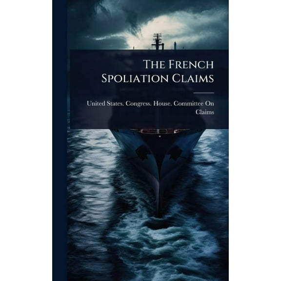 The French Spoliation Claims, (Hardcover)