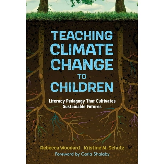 Language and Literacy Teaching Climate Change to Children: Literacy Pedagogy That Cultivates Sustainable Futures, (Paperback)
