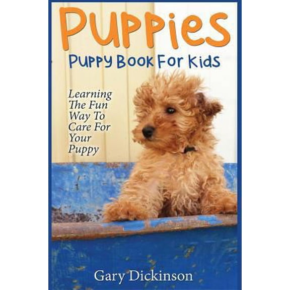 Pre-Owned Puppies: Puppy Book For Kids!: Learning The Fun Way To Love & Care For Your First Dog (Paperback) 1501015222 9781501015229