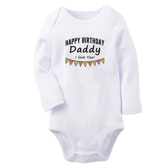 Happy Birthday Daddy I love You Funny Rompers, Newborn Baby Unisex Bodysuits, Infant Jumpsuits, Toddler 0-12 Months Kids Long Sleeves Oufits (White, 6-12 Months)