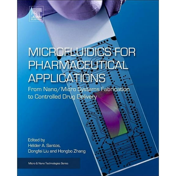 Micro and Nano Technologies Microfluidics for Pharmaceutical Applications: From Nano/Micro Systems Fabrication to Controlled Drug Delivery, (Paperback)