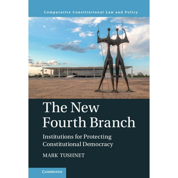 Comparative Constitutional Law and Polic The New Fourth Branch, (Hardcover)