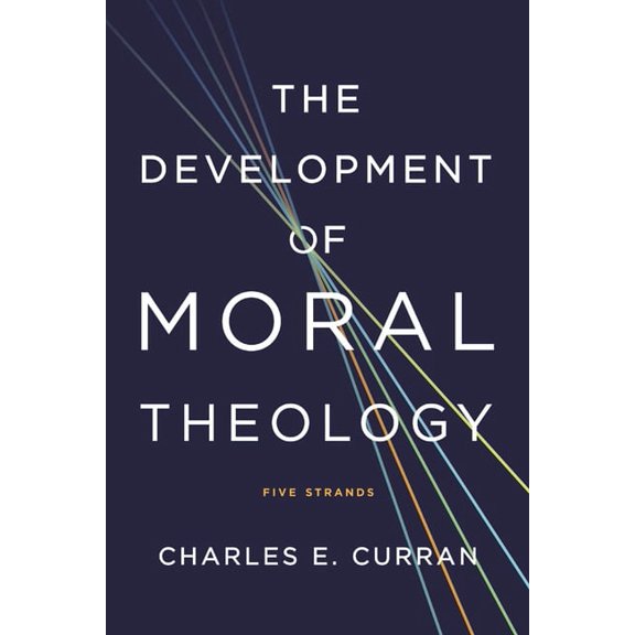 Moral Traditions The Development of Moral Theology: Five Strands, (Paperback)