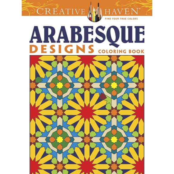 Creative Haven Arabesque Designs Coloring Book Creative Haven Coloring Books Paperback 0486493164 9780486493169 Nick Crossling, Creative Haven