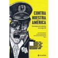 thumbnail image 1 of Contra nuestra américa. estrategias de la derecha en el siglo xxi, 1 of 1