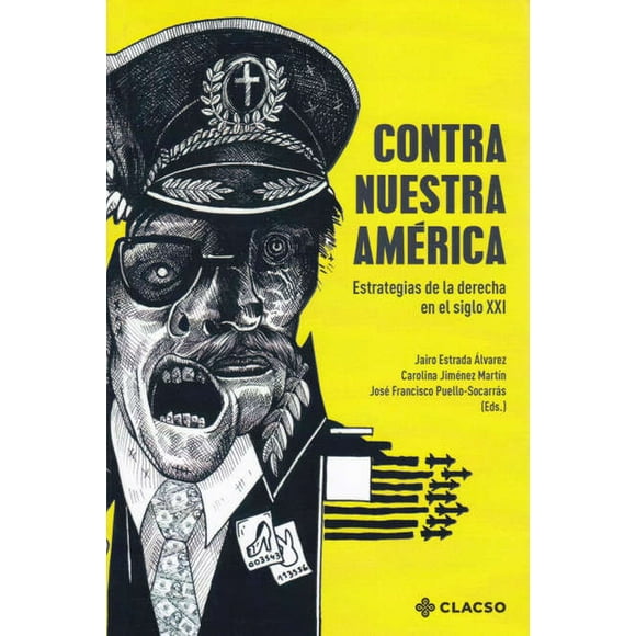 Contra nuestra américa. estrategias de la derecha en el siglo xxi