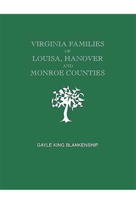 Pre-Owned Virginia and North Carolina Genealogies : Virginia [and WV] Families of Louisa, Hanover, and Monroe Counties: Families of Archey, Corker, Durvin, Greene, Hall, Hudson, Higginson, Kersey, Shirey, Siffo