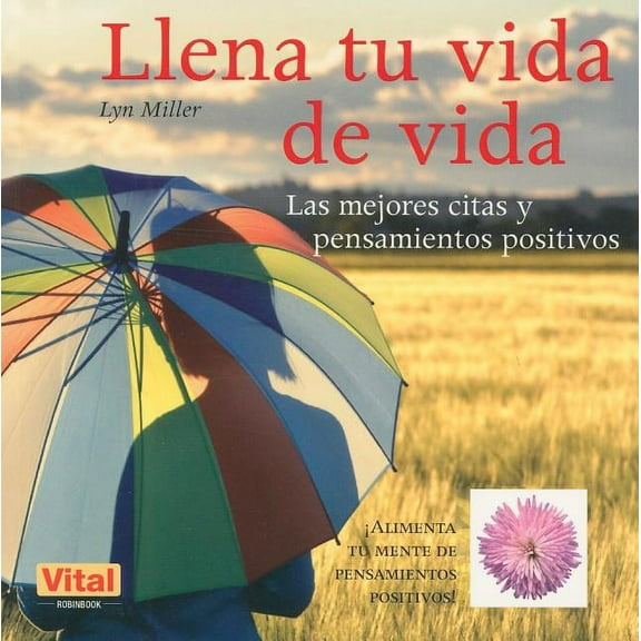 Llena tu vida de vida : Las mejores citas y pensamientos positivos (Paperback)