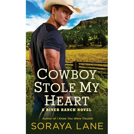 Cowboy Stole My Heart : A River Ranch Novel