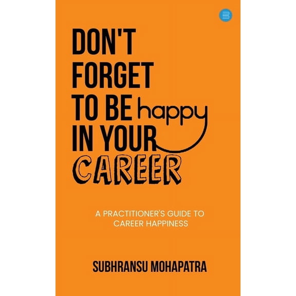 Don't Forget to Be Happy in Your Career, (Paperback)