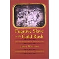 thumbnail image 1 of Pre-Owned Fugitive Slave in the Gold Rush: Life and Adventures of James Williams (Paperback) by Dr. James Williams, Malcolm J Rohrbough, 1 of 1