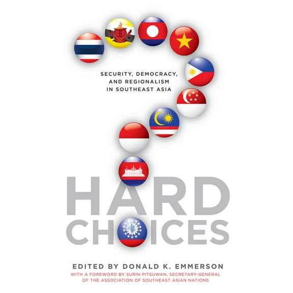 Hard Choices: Security, Democracy, and Regionalism in Southeast Asia, (Paperback)