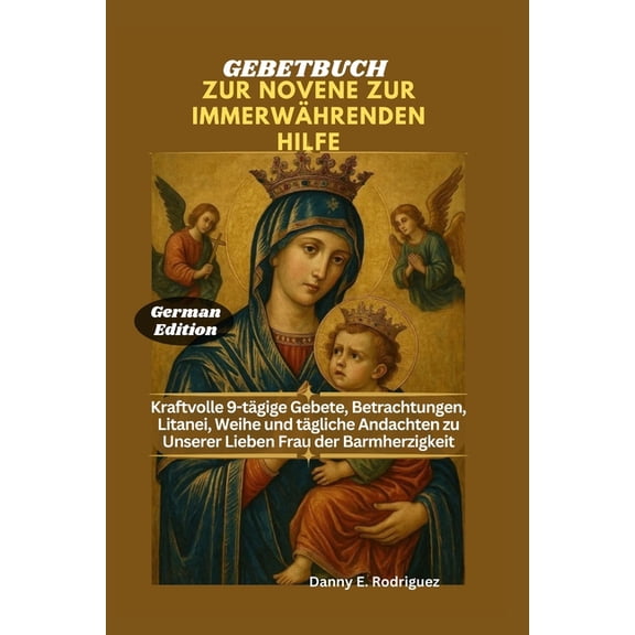 Gebetbuch Zur Novene Zur Immerwährenden Hilfe: Kraftvolle 9-tägige Gebete, Betrachtungen, Litanei, Weihe und tägliche An, (Paperback)