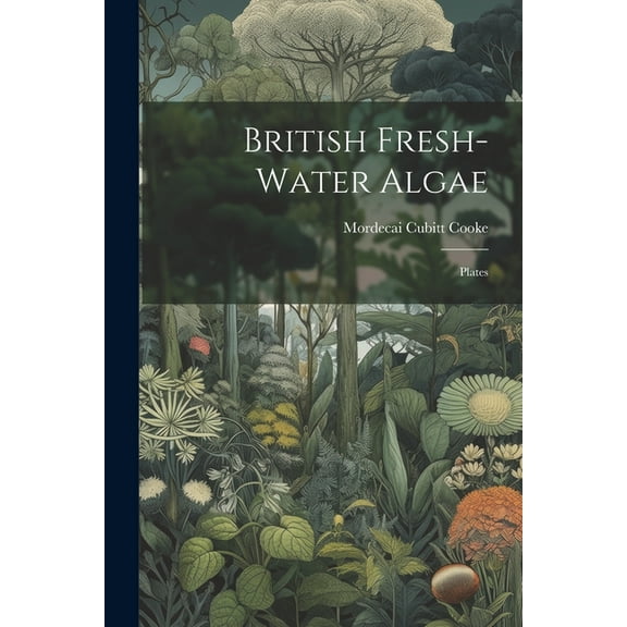 British Fresh-water Algae: Plates, (Paperback)