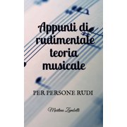 Appunti di rudimentale teoria musicale: per persone rudi, (Paperback)