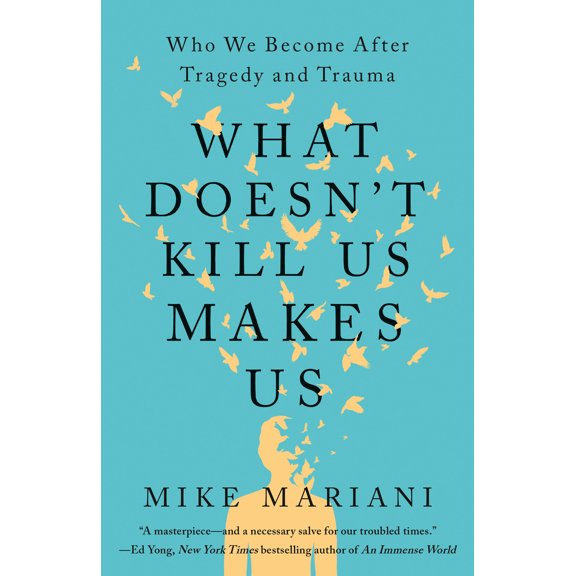Pre-Owned What Doesn't Kill Us Makes Us: Who We Become After Tragedy and Trauma (Paperback) 0593236963 9780593236963