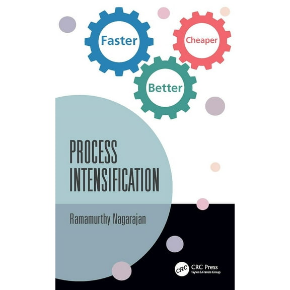 Process Intensification: Faster, Better, Cheaper, (Paperback)