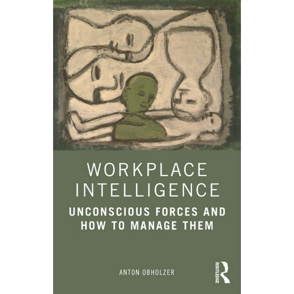 Workplace Intelligence: Unconscious Forces and How to Manage Them, (Paperback)