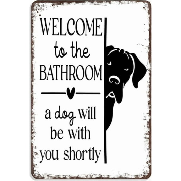"Welcome To The Bathroom A Dog Will Be With You Shortly" Metal Sign - 8x12 Inch Retro Aluminum Dog Wall Art, Black & White Humorous Bathroom Decor For Restroom, Toilet Wall Decorations