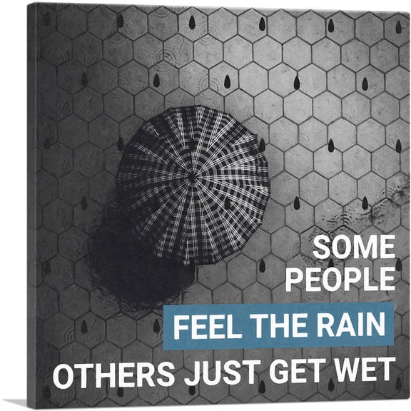 ARTCANVAS Some People Feel Rain Others Just Get Wet Canvas Art Print - Size: 18" x 18" (0.75" Deep)