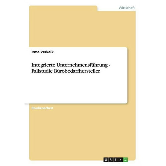 Integrierte Unternehmensführung - Fallstudie Bürobedarfhersteller (Paperback)