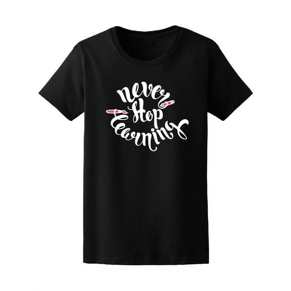 Never Stop Learning T-Shirt Women -Image by Shutterstock, Female Medium