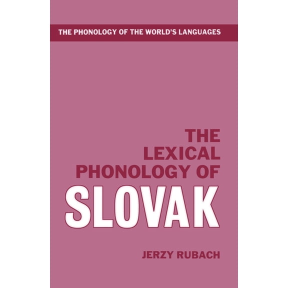 The ^Aphonology of the World's Languages The Lexical Phonology of Slovak, (Hardcover)