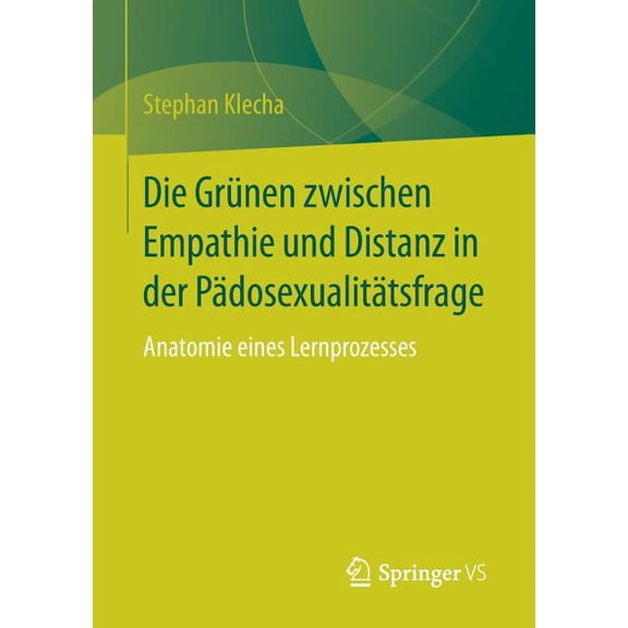 Die Grünen Zwischen Empathie Und Distanz in Der Pädosexualitätsfrage: Anatomie Eines Lernprozesses, (Paperback)
