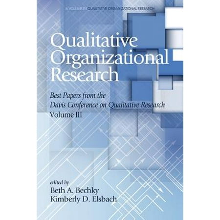 Qualitative Organizational Research Best Papers from the Davis Conference on Qualitative Research, Volume