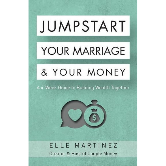 Jumpstart Your Marriage & Your Money: A 4-Week Guide to Building Wealth Together (Paperback)