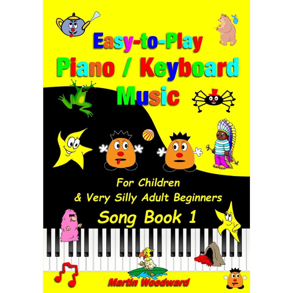 EasytoPlay Piano / Keyboard Music For Children & Very Silly Adult