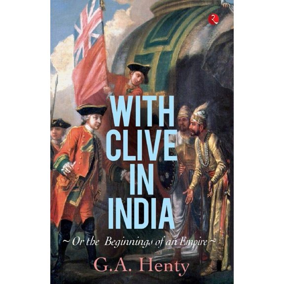 With Clive in India: Or, The Beginings of an Empire, (Paperback)