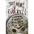thumbnail image 1 of SEE! HEAR! CUT! KILL!: Experiencing Friday the 13th, 1 of 1