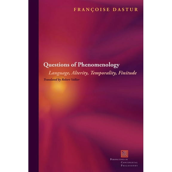 Perspectives in Continental Philosophy: Questions of Phenomenology: Language, Alterity, Temporality, Finitude (Paperback)