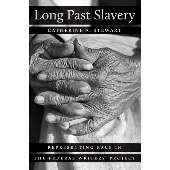 Long Past Slavery: Representing Race in the Federal Writers' Project, (Paperback)