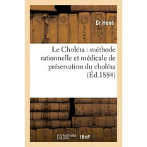 Sciences: Le Choléra: Méthode Rationnelle Et Médicale de Préservation Du Choléra (Paperback)