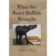 thumbnail image 2 of What the Water Buffalo Wrought, 2 of 2