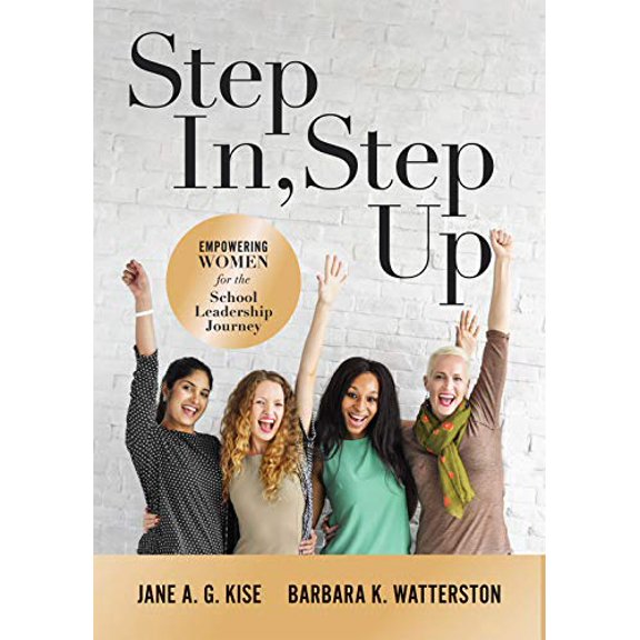 Pre-Owned Step In, Step Up: Empowering Women for the School Leadership Journey (a 12-Week Educational Leadership Development Guide for Women) (Paperback) 1943874301 9781943874309