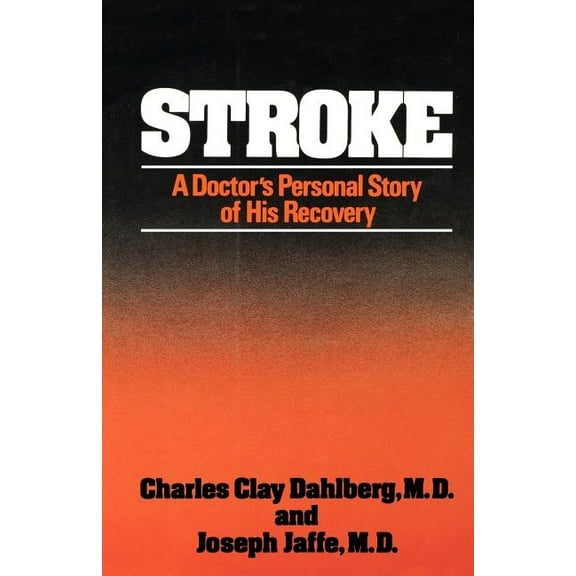 Stroke: A Doctor's Personal Story of His Recovery, (Paperback)