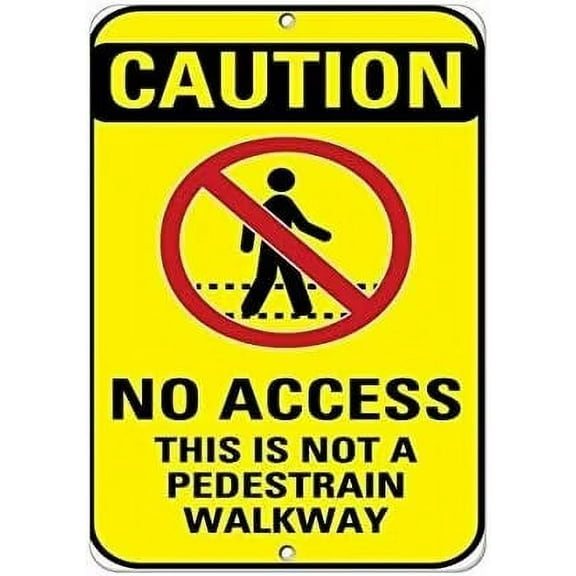 Warning Sign Caution No Access This is Not A Pedestrian Walkway Road Sign Business Sign 8X12 Inches Aluminum Metal Tin Sign