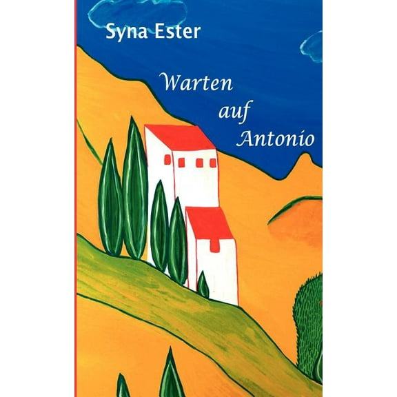 Warten auf Antonio: ... ohne ihn wurde ihr Leben sinnlos, (Paperback)